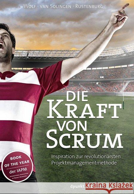 Die Kraft von Scrum : Inspiration zur revolutionärsten Projektmanagementmethode Wolf, Henning; van Solingen, Rini; Rustenburg, Eelco 9783864901645