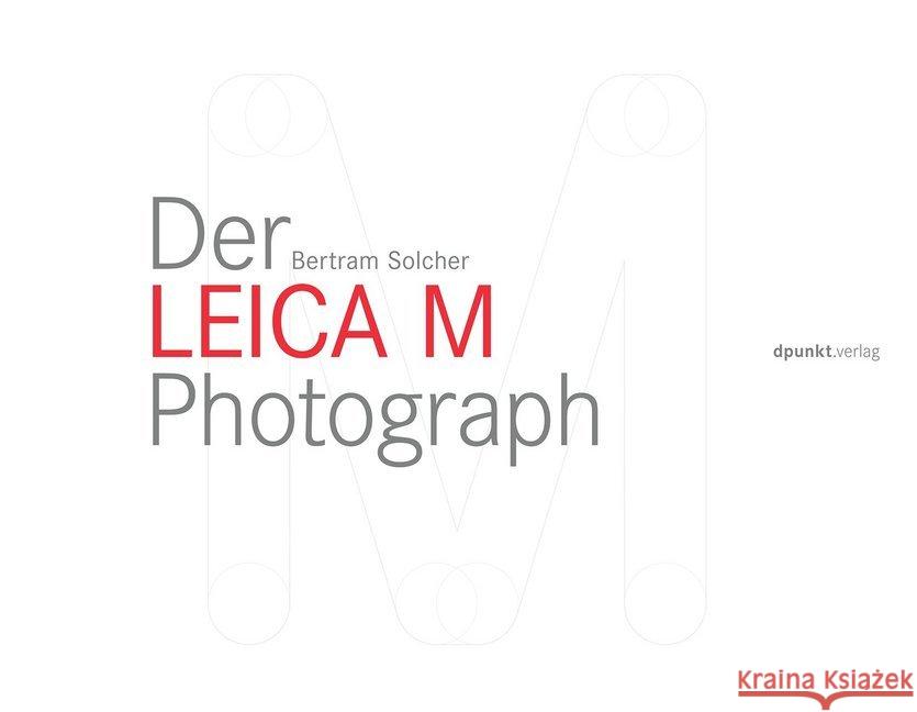 Der Leica M Photograph Solcher, Bertram 9783864902048