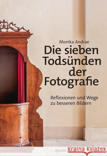 Die sieben Todsünden der Fotografie : Reflexionen und Wege zu besseren Bildern Andrae, Monika 9783864904653