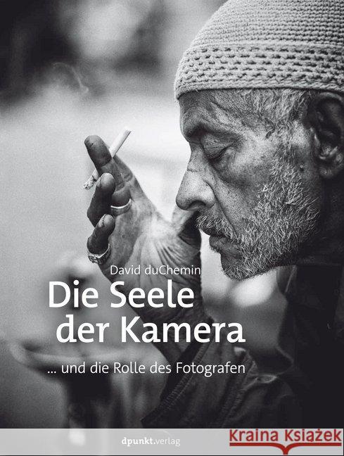 Die Seele der Kamera : ... und die Rolle des Fotografen DuChemin, David 9783864904691