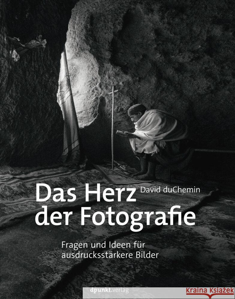 Das Herz der Fotografie : Fragen und Ideen für ausdrucksstärkere Bilder DuChemin, David 9783864907395