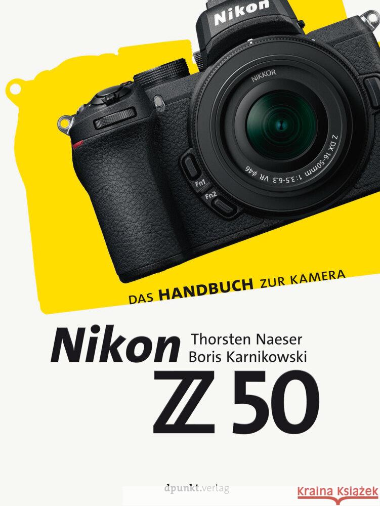 Nikon Z 50 : Das Handbuch zur Kamera Naeser, Thorsten; Karnikowski, Boris 9783864907463 dpunkt