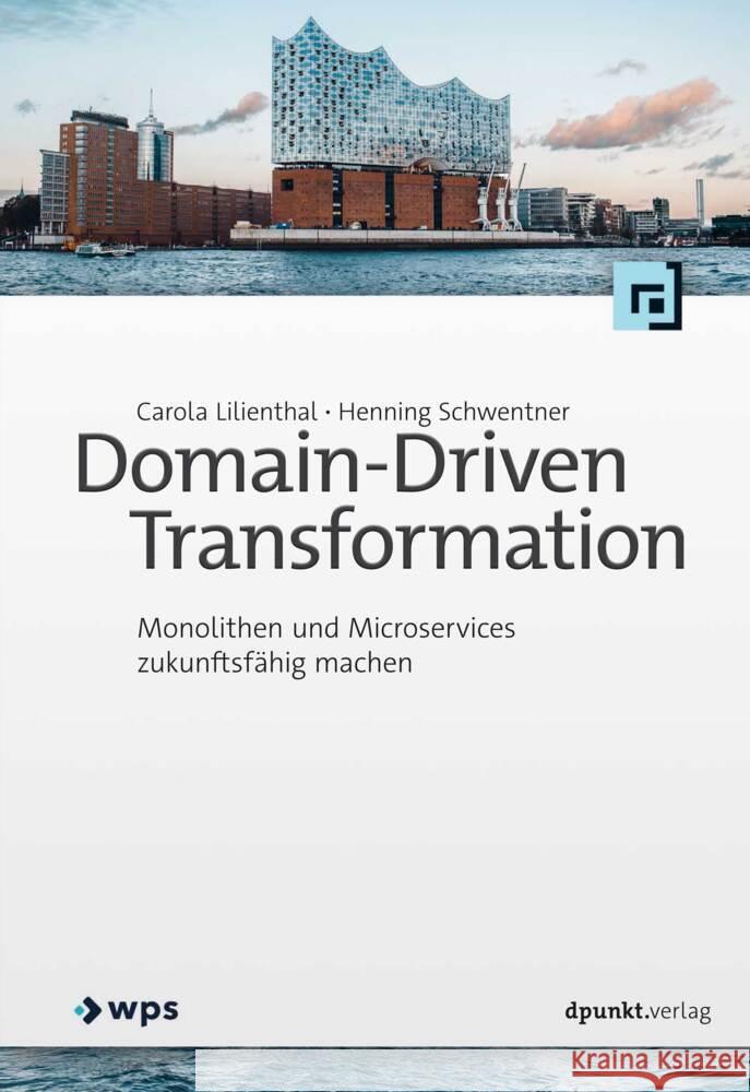 Domain-Driven Transformation Lilienthal, Carola, Schwentner, Henning 9783864908842