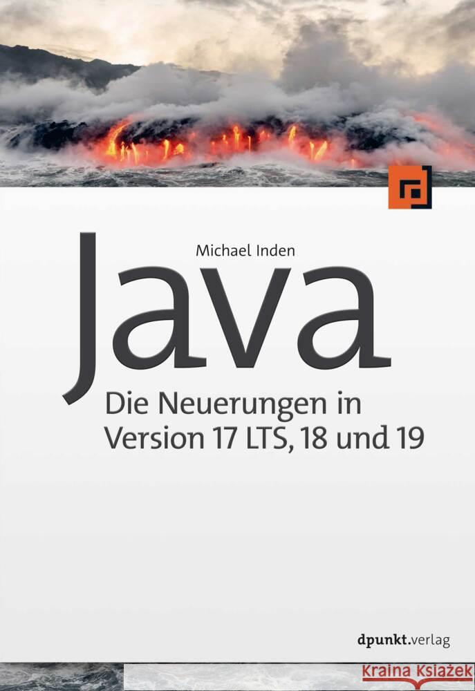 Java - Die Neuerungen in Version 17 LTS, 18 und 19 Inden, Michael 9783864909023