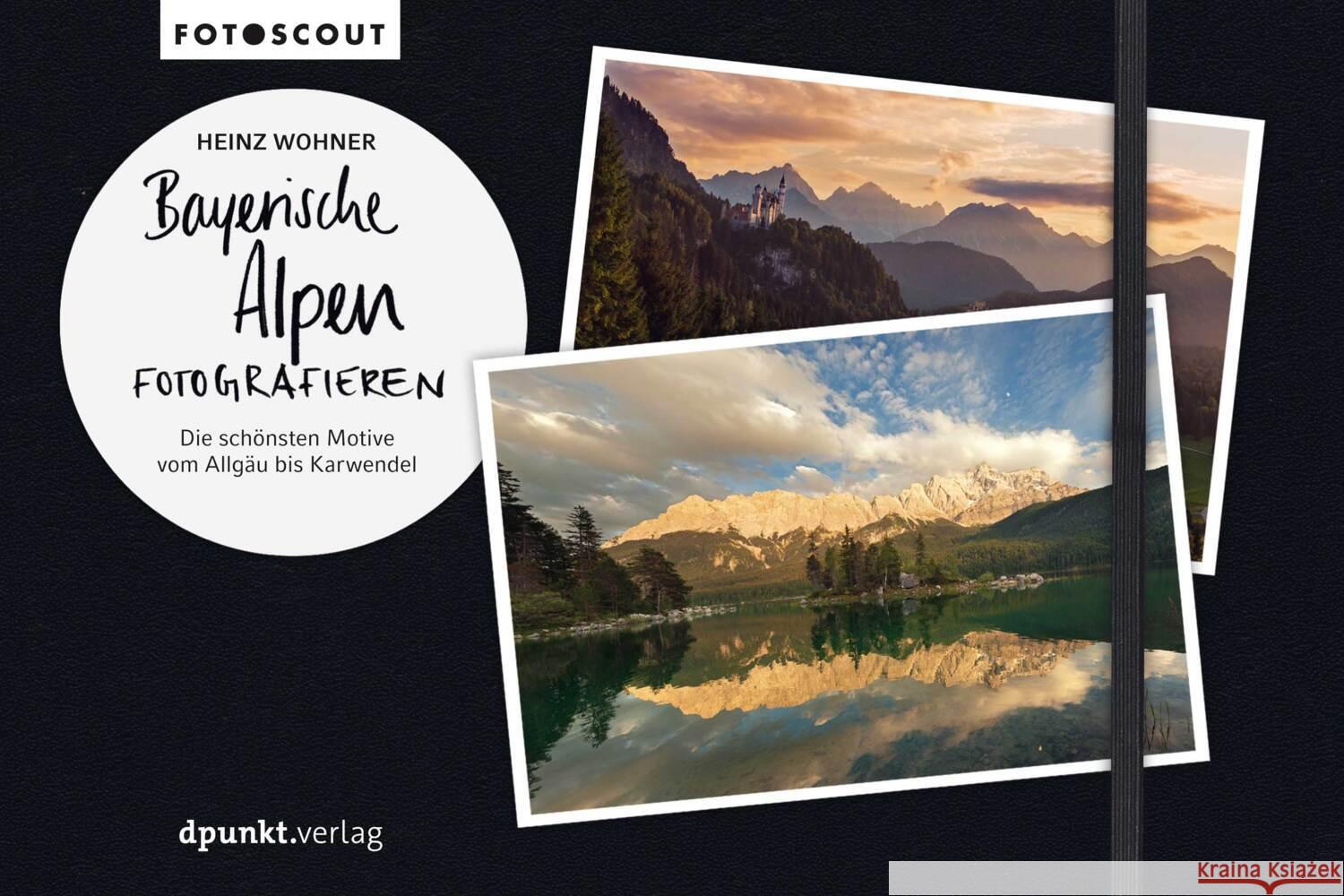 Bayerische Alpen fotografieren Wohner, Heinz 9783864909030 dpunkt