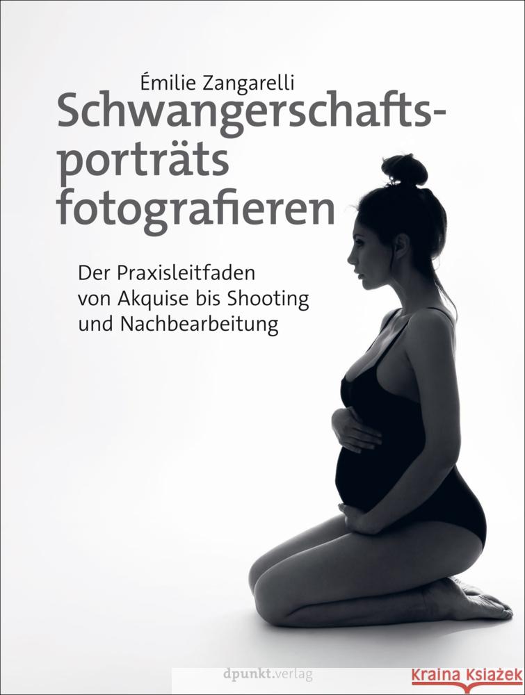 Schwangerschaftsporträts fotografieren Zangarelli, Émilie 9783864909207