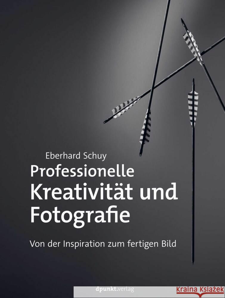 Professionelle Kreativität und Fotografie Schuy, Eberhard 9783864909269