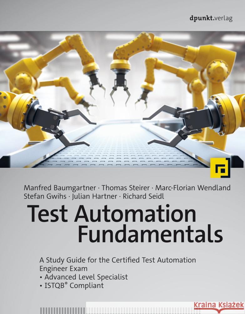 Test Automation Fundamentals Baumgartner, Manfred, Steirer, Thomas, Wendland, Marc-Florian 9783864909313