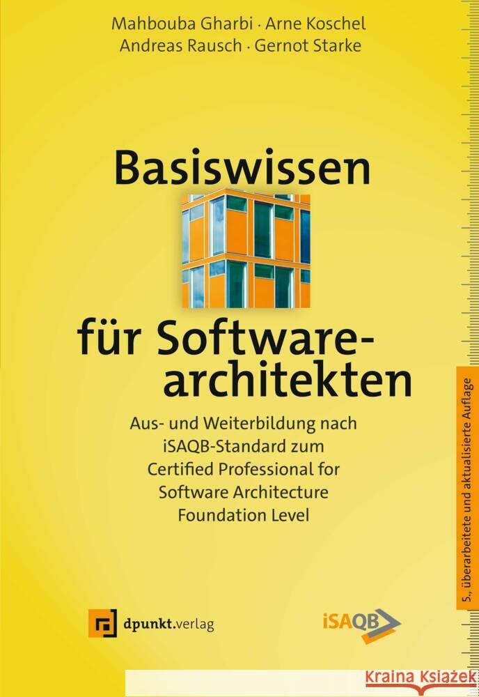 Basiswissen für Softwarearchitekten Gharbi, Mahbouba, Koschel, Arne, Rausch, Andreas 9783864909849 dpunkt