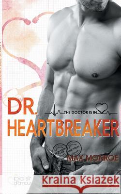 The Doctor Is In!: Dr. Heartbreaker Max Monroe 9783864953323 Plaisir D'Amour Verlag
