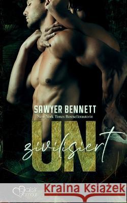 Uncivilized - Unzivilisiert Sawyer Bennett   9783864956263 Plaisir D'Amour Verlag