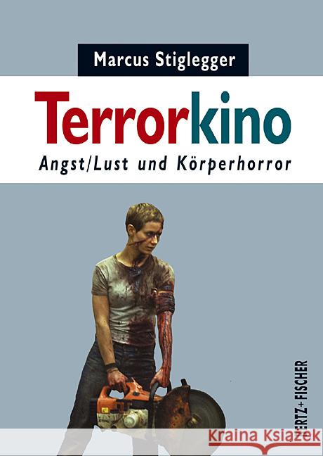 Terrorkino : Angst/Lust und Körperhorror Stiglegger, Marcus   9783865057013