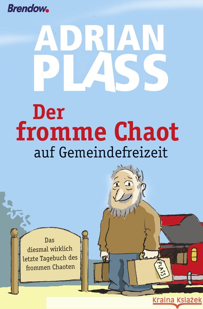 Der fromme Chaot auf Gemeindefreizeit : Das diesmal wirklich letzte Tagebuch des frommen Chaoten Plass, Adrian 9783865065230