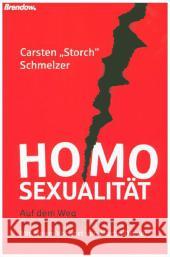 Homosexualität : Auf dem Weg in eine neue christliche Ethik? Schmelzer, Carsten (storch) 9783865067418 Brendow