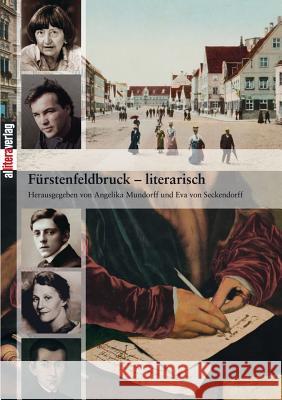 Furstenfeldbruck-Literarisch Angelika Und Seckendorff Eva Mundorff 9783865200549 Allitera Verlag
