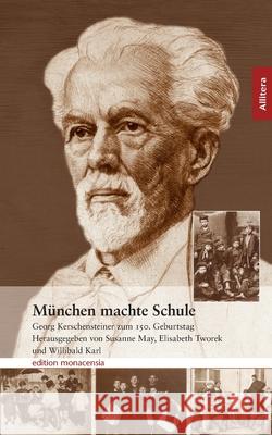 München machte Schule: Georg Kerschensteiner zum 150. Geburtstag May, Susanne 9783865200976