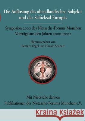 Die Auflösung des abendländischen Subjekts und das Schicksal Europas Vogel, Beatrix 9783865201201 Allitera Verlag