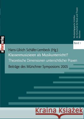 Klassenmusizieren als Musikunterricht? Schäfer-Lembeck, Hans-Ulrich 9783865201584