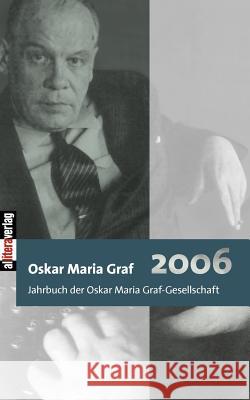Jahrbuch 2006 Der Oskar Maria Graf-Gesellschaft Hans Dollinger Ulrich Dittmann 9783865201812