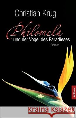 Philomela und der Vogel des Paradieses Christian Krug 9783865202079 Allitera Verlag