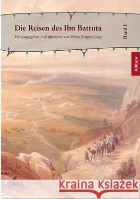 Die Reisen des Ibn Battuta: Band 1 Grün, Horst Jürgen 9783865202291 BUCH & media