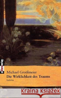Die Wirklichkeit des Traums Groißmeier, Michael 9783865202963