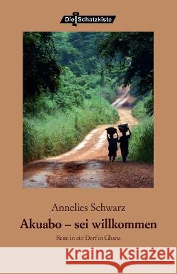 Akuabo - sei willkommen Schwarz, Annelies 9783865203090
