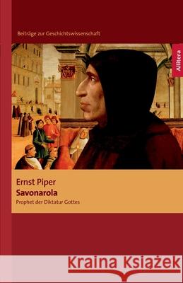 Savonarola: Prophet der Diktatur Gottes Piper, Ernst 9783865203274