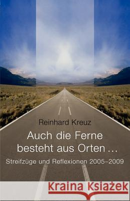 Auch die Ferne besteht aus Orten ... Kreuz, Reinhard 9783865203694