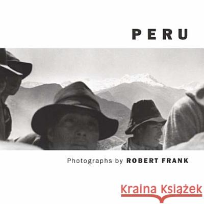 Robert Frank: Peru Robert Frank 9783865216922 Steidl Publishing