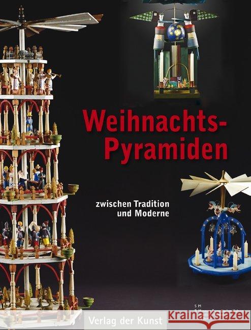 Weihnachtspyramiden : Tradition und Moderne. Begleitband und Katalog zur gleichnamigen Ausstellung des Museums Europäischer Kulturen - Staatliche Museen zu Berlin, Stiftung Preußischer Kulturbesitz vo Peschel, Tina; Neuland-Kitzerow, Dagmar 9783865301758