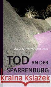 Tod an der Sparrenburg Glauche, Lisa Löwe, Matthias  9783865322579