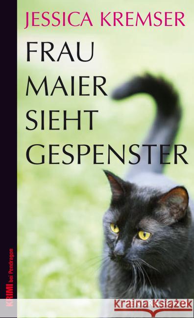 Frau Maier sieht Gespenster : Frau Maiers dritter Fall Kremser, Jessica 9783865324559 Pendragon