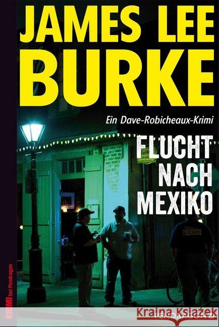 Flucht nach Mexiko : Ein Dave-Robicheaux-Krimi Burke, James Lee 9783865326218 Pendragon Verlag
