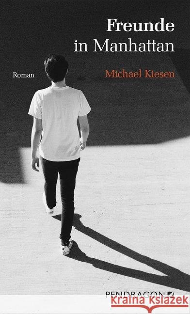 Freunde in Manhattan : Roman Kiesen, Michael 9783865327246 Pendragon Verlag