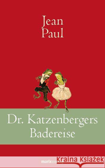 Dr. Katzenbergers Badereise : Erzählung. Vorwort von Ulrich Holbein Jean Paul 9783865393012 marixverlag