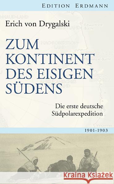 Zum Kontinent des eisigen Südens : Die erste deutsche Südpolarexpedition 1901-1903 Drygalski, Erich von 9783865398567 Edition Erdmann