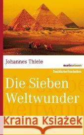 Die Sieben Weltwunder Thiele, Johannes   9783865399069