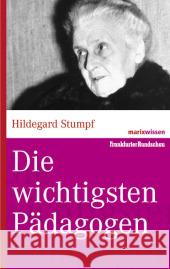 Die wichtigsten Pädagogen Stumpf, Hildegard   9783865399182 marixverlag