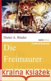 Die Freimaurer : Geschichte, Mythos und Symbole Binder, Dieter A.   9783865399489 marixverlag