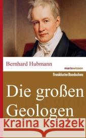 Die großen Geologen Hubmann, Bernhard   9783865399496