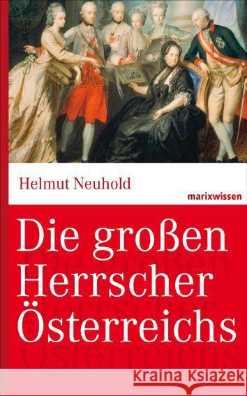 Die großen Herrscher Österreichs Neuhold, Helmut 9783865399700 marixverlag