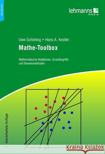 Mathe-Toolbox : Mathematische Notationen, Grundbegriffe und Beweismethoden Schöning, Uwe; Kestler, Hans A. 9783865417992