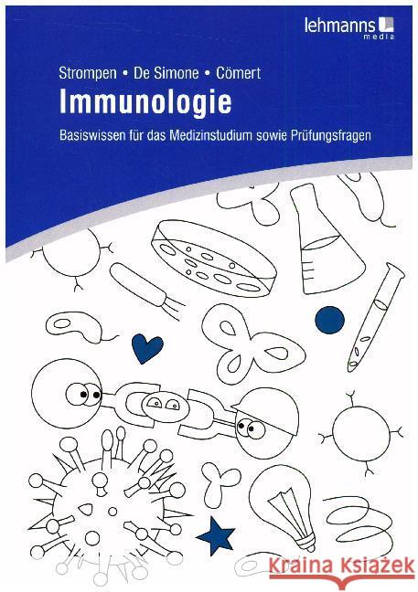 Immunologie : Basiswissen für das Medizinstudium und Prüfungsfragen Strompen, Oliver; De Simone, Marco; Cömert, Lara Aylin 9783865419781