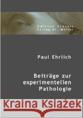 Beiträge zur experimentellen Pathologie Ehrlich, Paul R. 9783865507556