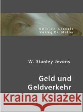 Geld und Geldverkehr Jevons, William St. 9783865507617 VDM Verlag Dr. Müller