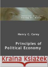 Principles of Political Economy. Part.1 : The Laws of the Production and Distribution of Wealth Carey, Henry Ch. 9783865507648