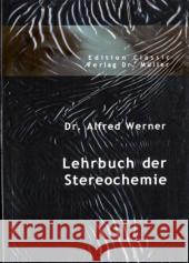 Lehrbuch der Stereochemie Werner, Alfred 9783865508188 VDM Verlag Dr. Müller