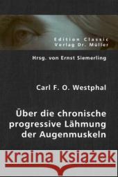 Über die chronische progressive Lähmung der Augenmuskeln Westphal, Carl F. O. 9783865509185