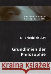 Grundlinien der Philosophie Ast, D. Fr.   9783865509925 VDM Verlag Dr. Müller